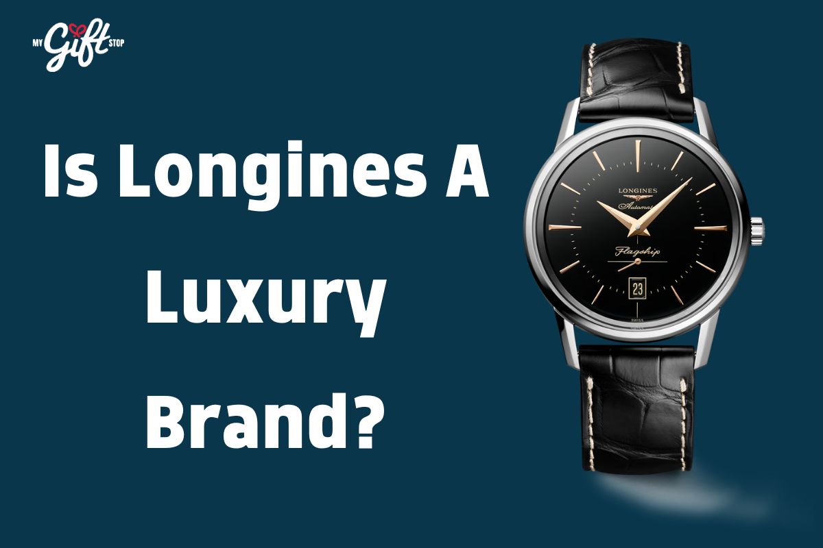 Is Longines a Luxury Watch Brand? Understanding Its Market Positioning